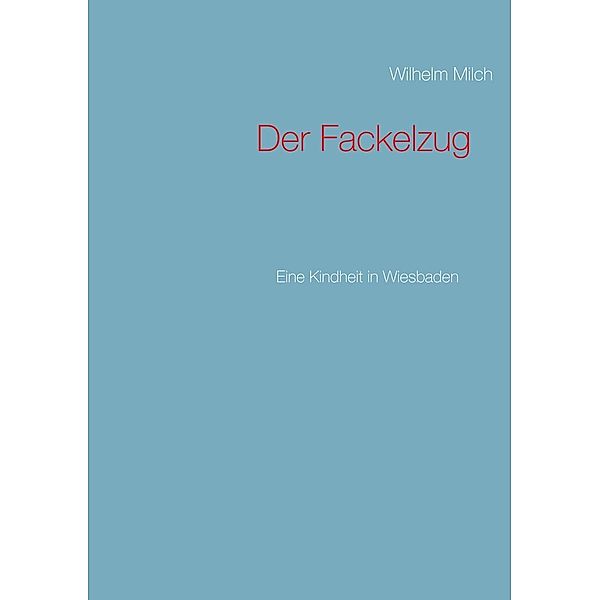 Der Fackelzug, Wilhelm Milch