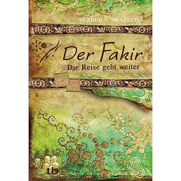 Der Fakir - Die Reise geht weiter, Ruzbeh N. Bharucha