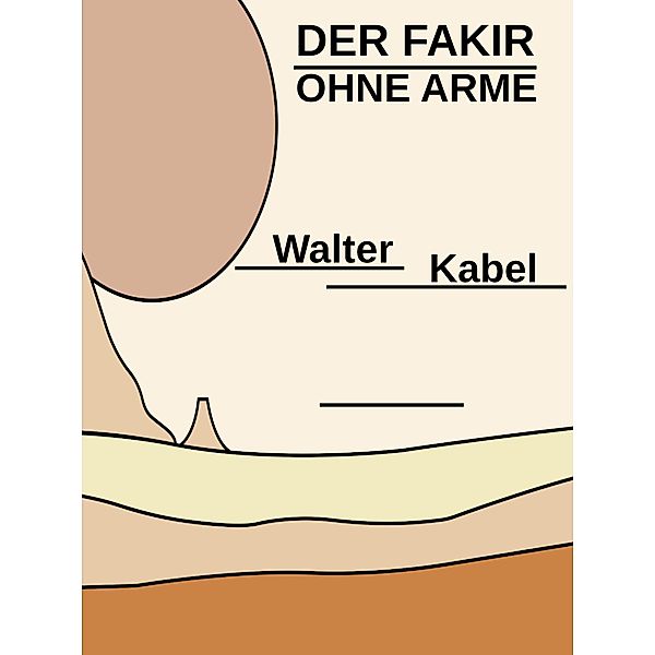 Der Fakir ohne Arme, Walter Kabel