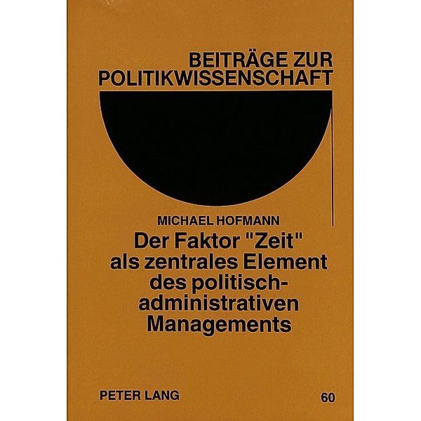 Der Faktor Zeit als zentrales Element des politisch-administrativen Managements, Michael Hofmann