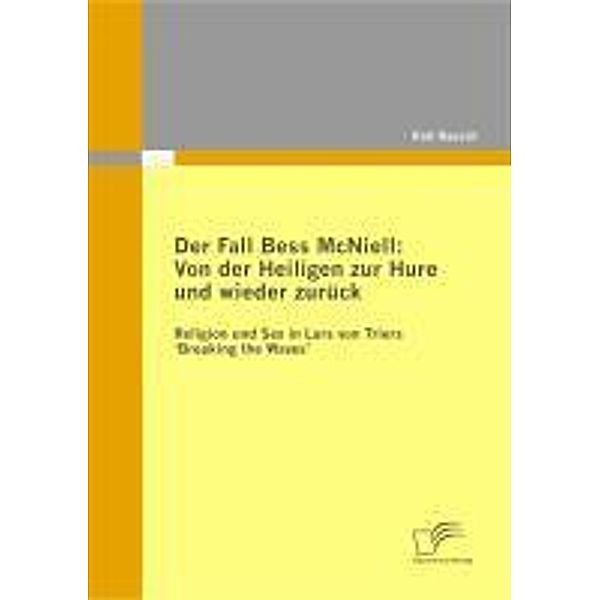 Der Fall Bess McNiell: Von der Heiligen zur Hure und wieder zurück, Kati Rausch