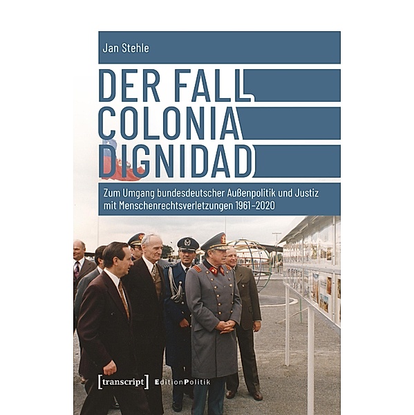 Der Fall Colonia Dignidad / Edition Politik Bd.125, Jan Stehle