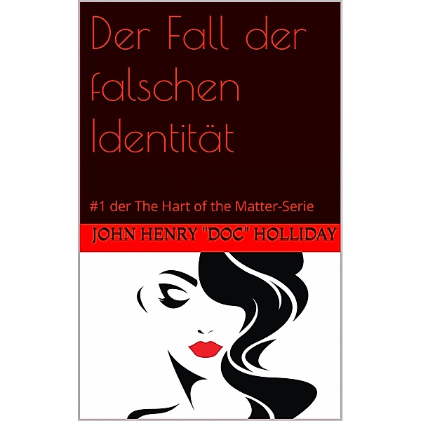 Der Fall der falschen Identität (#1 der The Hart of the Matter-Serie), John Henry "Doc" Holliday