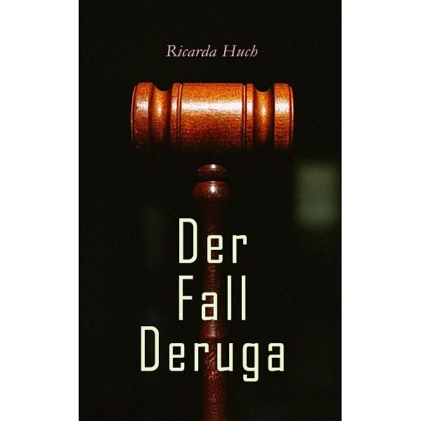 Der Fall Deruga, Ricarda Huch