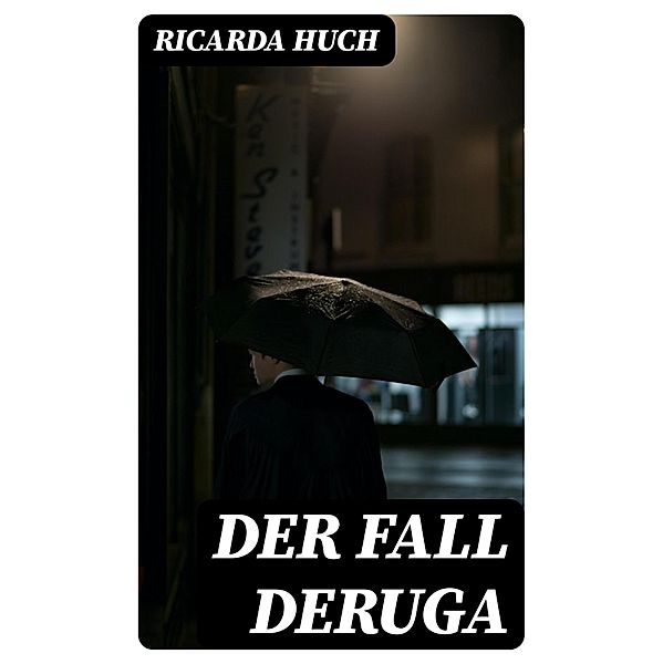 Der Fall Deruga, Ricarda Huch