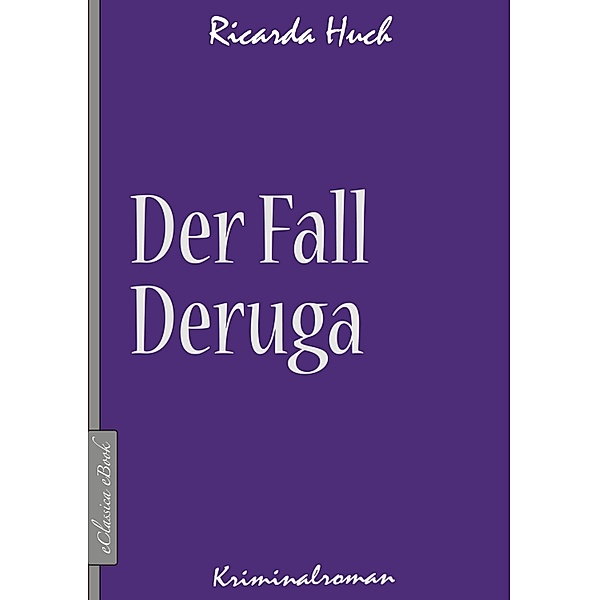 Der Fall Deruga, Ricarda Huch