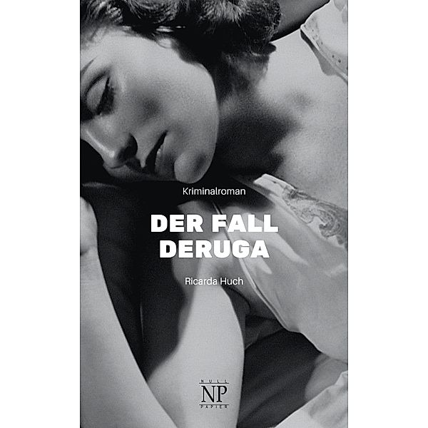 Der Fall Deruga / Krimis bei Null Papier, Ricarda Huch