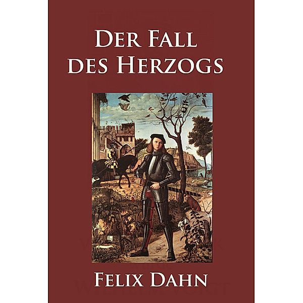Der Fall des Herzogs, Felix Dahn