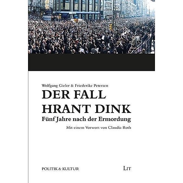 Der Fall Hrant Dink - Fünf Jahre nach der Ermordung, Wolfgang Gieler, Friederike Petersen