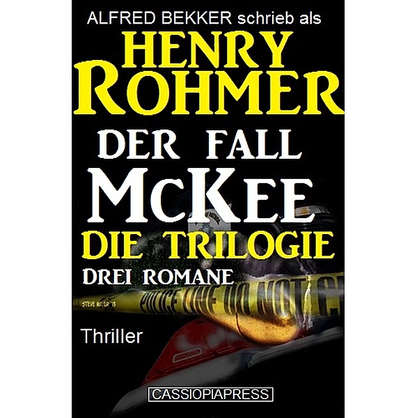 Der Fall McKee - Die Trilogie: Drei Romane: Thriller, Alfred Bekker, Henry Rohmer