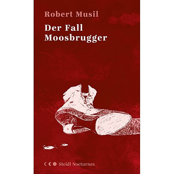 Der Fall Moosbrugger, Robert Musil