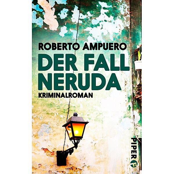 Der Fall Neruda / Piper Spannungsvoll, Roberto Ampuero