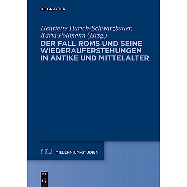 Der Fall Roms und seine Wiederauferstehungen in Antike und Mittelalter / Millennium-Studien / Millennium Studies Bd.40