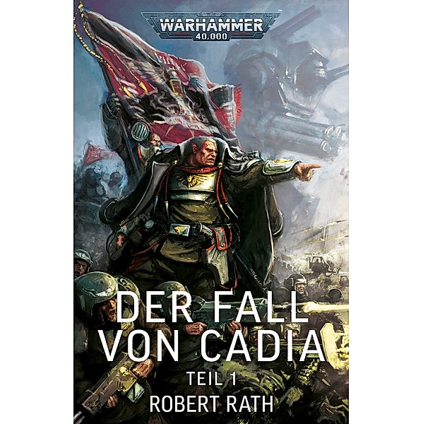 Der Fall von Cadia: Teil 1 / Warhammer 40,000, Robert Rath