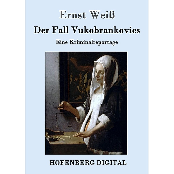 Der Fall Vukobrankovics, Ernst Weiß
