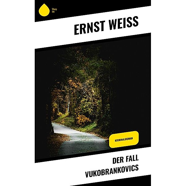 Der Fall Vukobrankovics, Ernst Weiss
