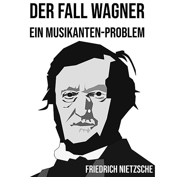 Der Fall Wagner, Friedrich Nietzsche