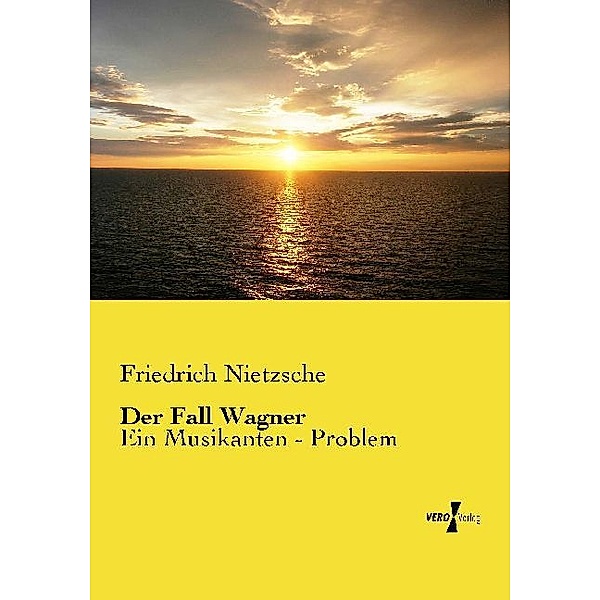 Der Fall Wagner, Friedrich Nietzsche