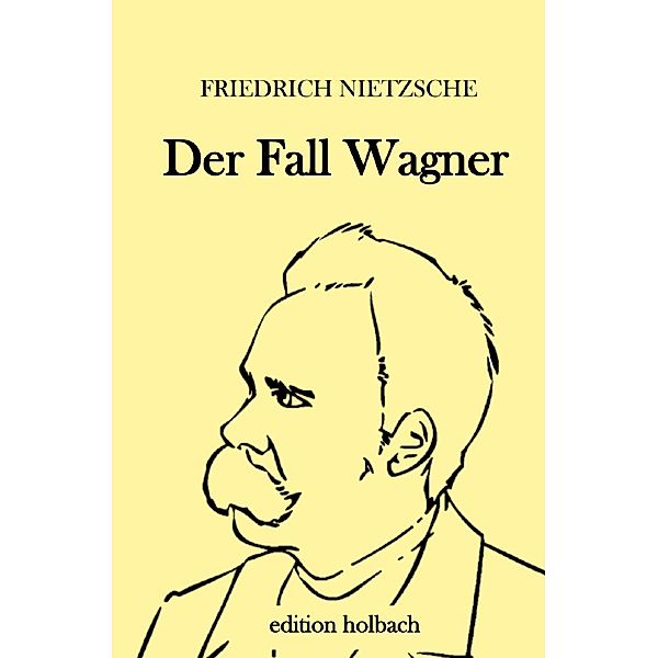 Der Fall Wagner, Friedrich Nietzsche