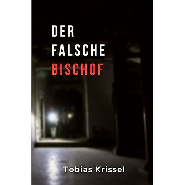 Der falsche Bischof, Tobias Krissel