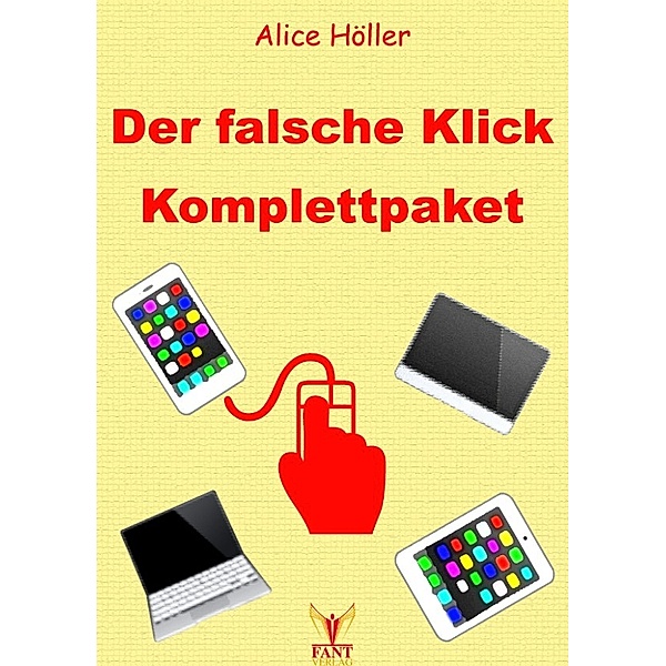 Der falsche Klick: Komplettpaket, Alice Höller