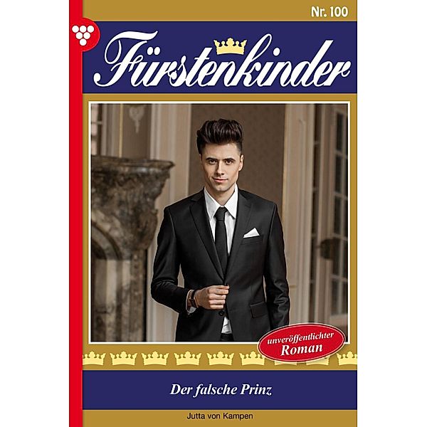 Der falsche Prinz / Fürstenkinder Bd.100, Jutta von Kampen