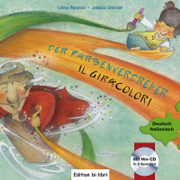 Der Farbenverdreher / Der Farbenverdreher. Il Giracolori, Deutsch-Italienisch m. Audio-CD, Ulrike Rylance, Jessica Störmer