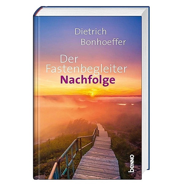 Der Fastenbegleiter - Nachfolge, Dietrich Bonhoeffer