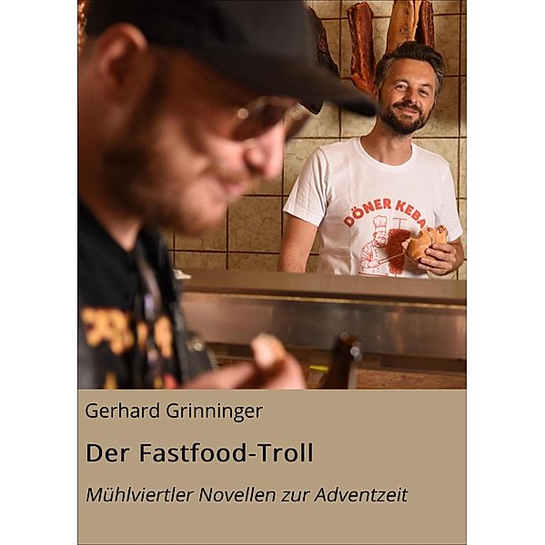 Der Fastfood-Troll, Gerhard Grinninger