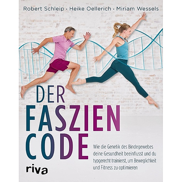 Der Faszien-Code, Robert Schleip, Heike Oellerich, Miriam Wessels