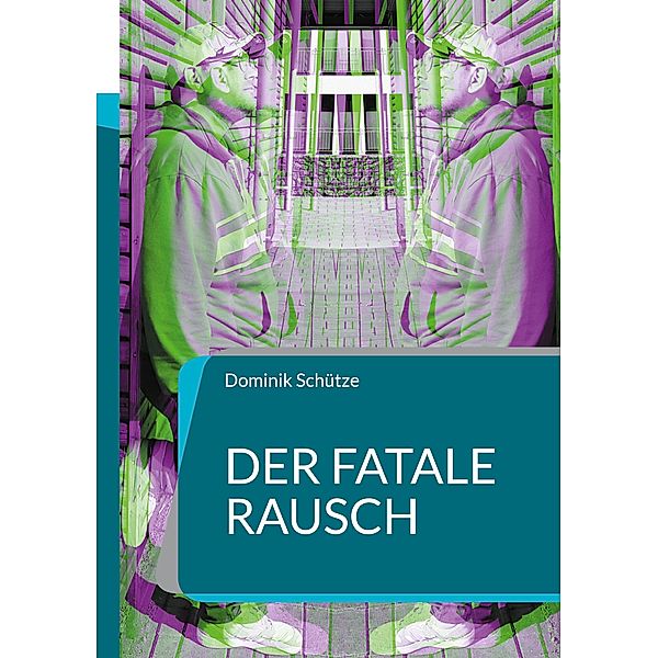 Der fatale Rausch, Dominik Schütze