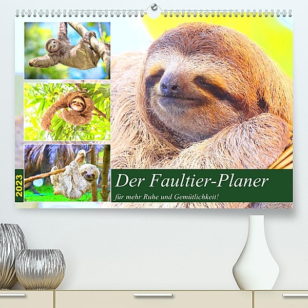 Der Faultier-Planer für mehr Ruhe und Gemütlichkeit! (Premium, hochwertiger DIN A2 Wandkalender 2023, Kunstdruck in Hoch, Rose Hurley