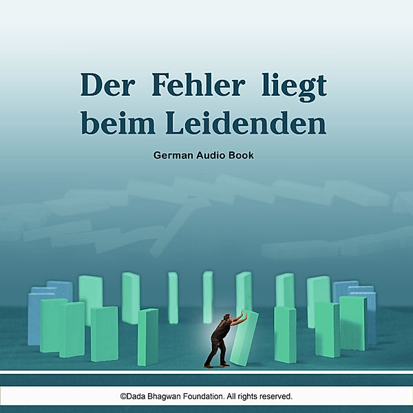 Der Fehler liegt beim Leidenden - German Audio Book, Dada Bhagwan