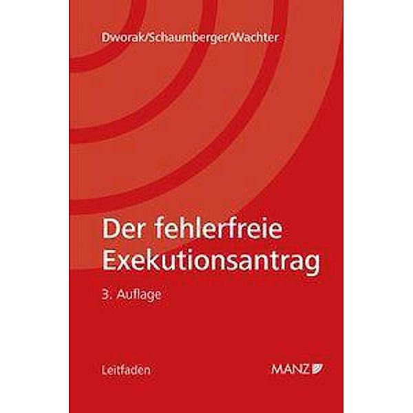 Der fehlerfreie Exekutionsantrag (f. Österreich), Johann Dworak, Michael Schaumberger, Heinz-Peter Wachter