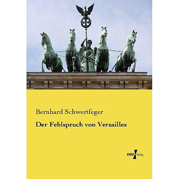 Der Fehlspruch von Versailles, Bernhard Schwertfeger