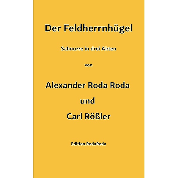 Der Feldherrnhügel, Alexander Roda Roda, Carl Rössler