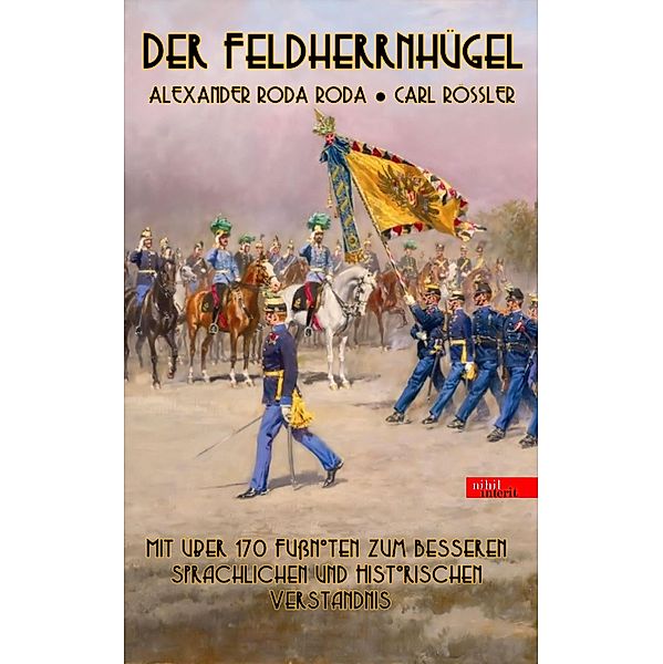 Der Feldherrnhügel, Alexander Roda Roda, Carl Rößler