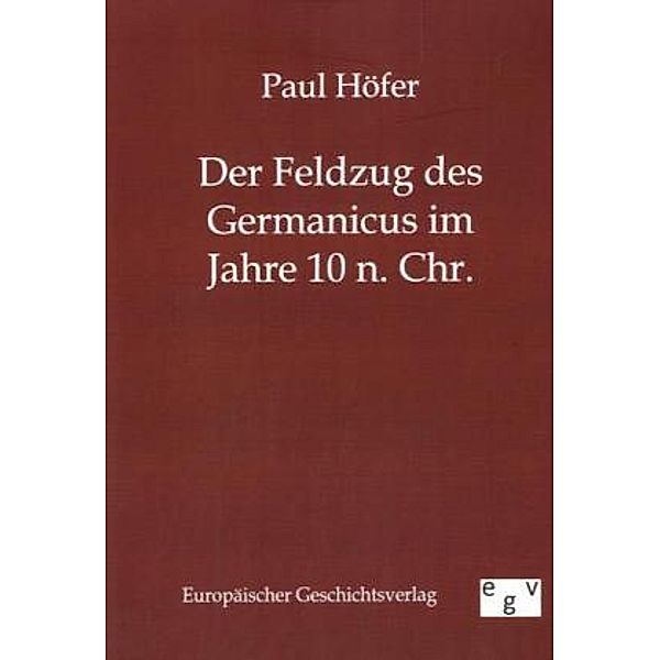 Der Feldzug des Germanicus im Jahre 10 n. Chr., Paul Höfer