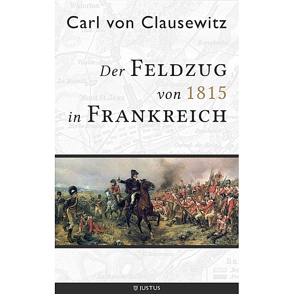 Der Feldzug von 1815 in Frankreich, Carl von Clausewitz