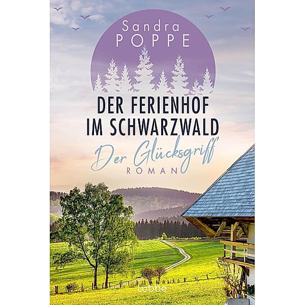 Der Ferienhof  im Schwarzwald - Der Glücksgriff / WOLKENHOF-SAGA Bd.2, Sandra Poppe