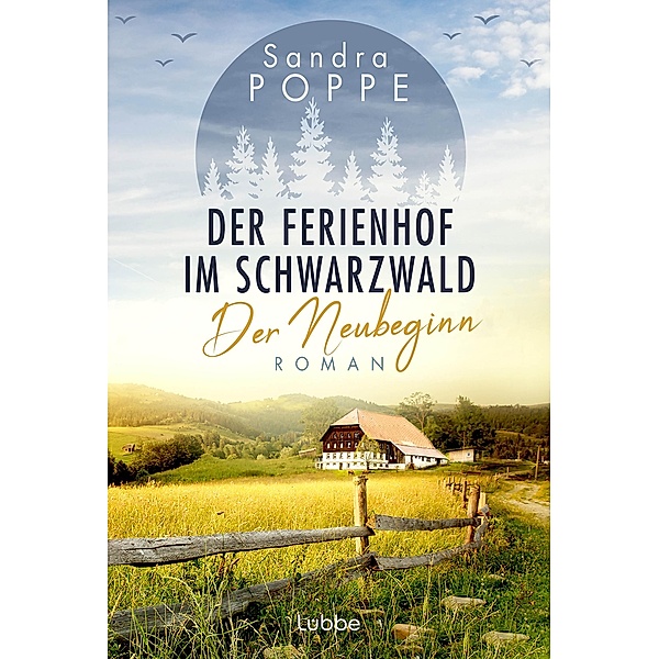 Der Ferienhof im Schwarzwald - Der Neubeginn / WOLKENHOF-SAGA Bd.1, Sandra Poppe
