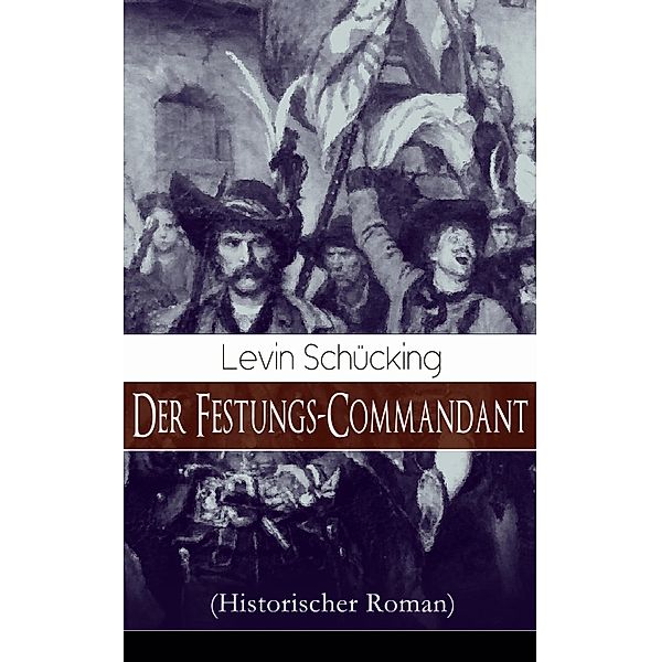 Der Festungs-Commandant (Historischer Roman), Levin Schücking