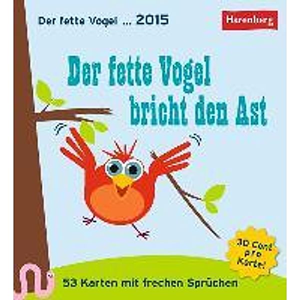 Der fette Vogel bricht den Ast Postkartenkalender 2015