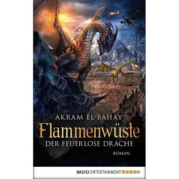 Der feuerlose Drache / Flammenwüste Bd.3, Akram El-Bahay