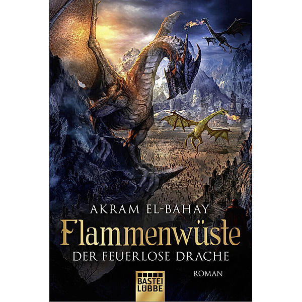 Der feuerlose Drache / Flammenwüste Bd.3, Akram El-Bahay