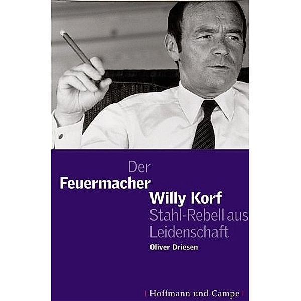 Der Feuermacher Willy Korff, Oliver Driesen