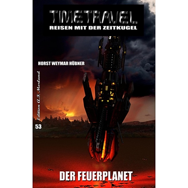 Der Feuerplanet / Timetravel Bd.53, Horst Weymar Hübner