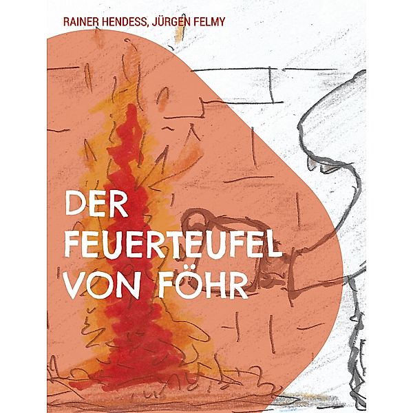 Der Feuerteufel von Föhr, Rainer Hendeß, Jürgen Felmy