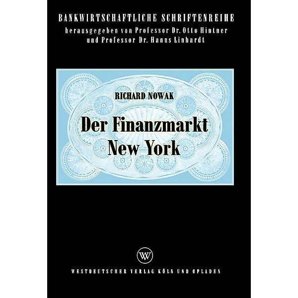 Der Finanzmarkt New York / Bankwirtschaftliche Schriftenreihe Bd.9, Richard Nowak