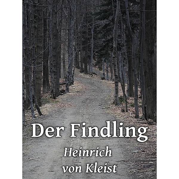 Der Findling, Heinrich von Kleist